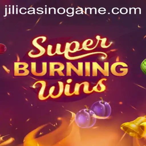 Discover the Excitement of SuperBurningWins at Jili Casino